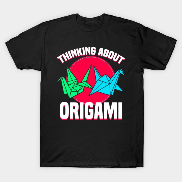 Thinking About Origami T-Shirt by LetsBeginDesigns